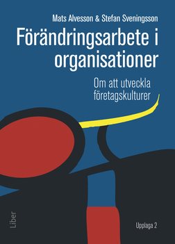 Förändringsarbete i organisationer : om att utveckla företagskulturer