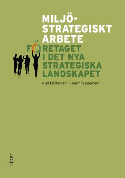 Miljöstrategiskt arbete : företaget i det nya strategiska landskapet