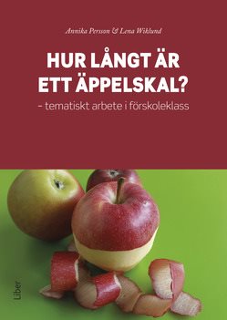 Hur långt är ett äppelskal? : tematiskt arbete i förskoleklass