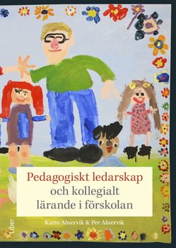 Pedagogiskt ledarskap och kollegialt lärande i förskolan