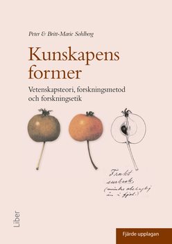 Kunskapens former : vetenskapsteori, forskningsmetod och forskningsetik