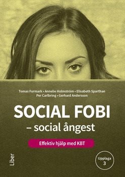 Social fobi - social ångest : effektiv hjälp med KBT