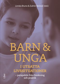 Barn & unga i utsatta livssituationer : perspektiv från forskning och praktik