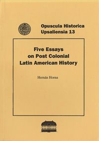 Five essays on post colonial Latin American history