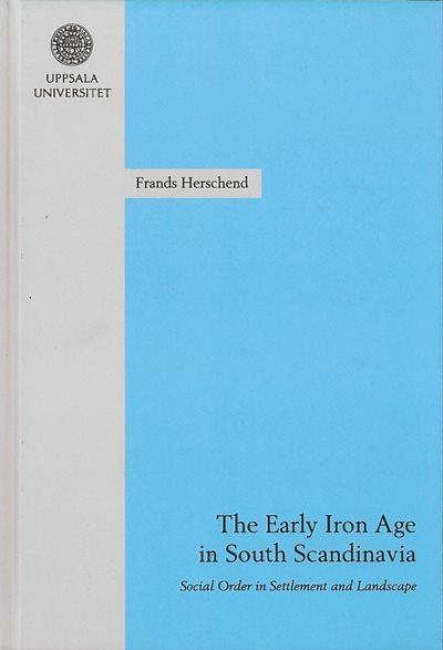 The Early Iron Age in South Scandinavia : social order in settlement and landscape