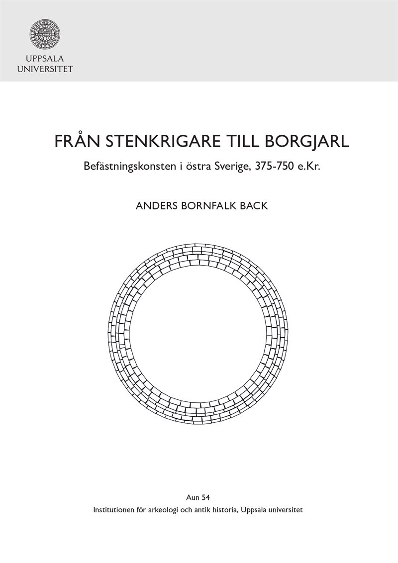 Från stenkrigare till borgjarl : befästningskonsten i östra Sverige, 375-750 e.Kr.