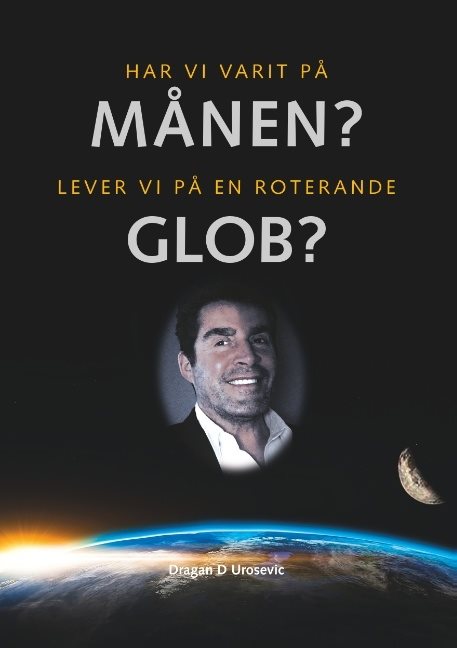 Har vi varit på månen? : lever vi på en roterande glob?