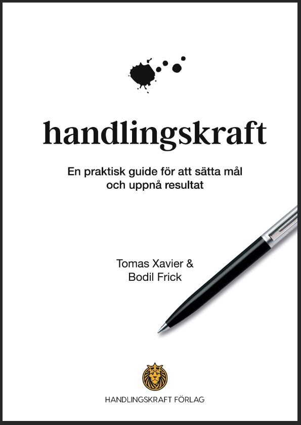 Handlingskraft : en praktisk guide för att sätta mål och uppnå resultat