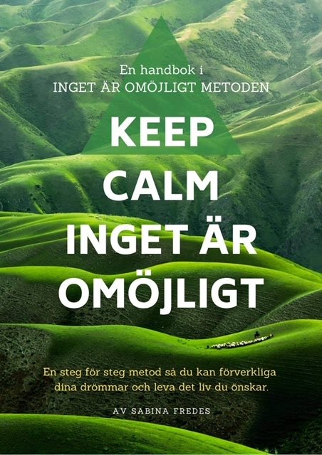 Keep Calm : inget är omöjligt - en handbok i inget är omöjligt metoden