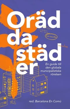 Orädda städer : en guide till den globala municipalistiska rörelsen