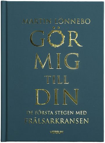 Gör mig till din : de första stegen med Frälsarkransen