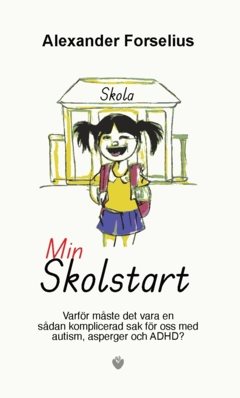 Min skolstart : varför måste det vara en sådan komplicerad sak för oss med Autism/ADHD?