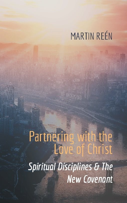 Partnering with the ove of Christ : spiritual disciplines & the new covenant