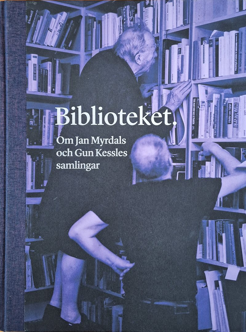 Biblioteket : om Jan Myrdals och Gun Kessles samlingar