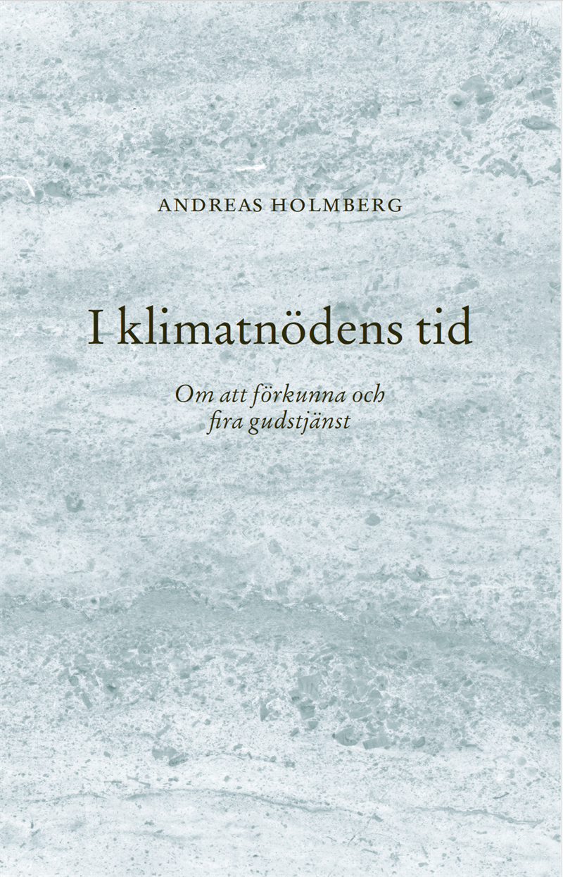 Att förkunna och fira gudstjänst i klimatnödens tid