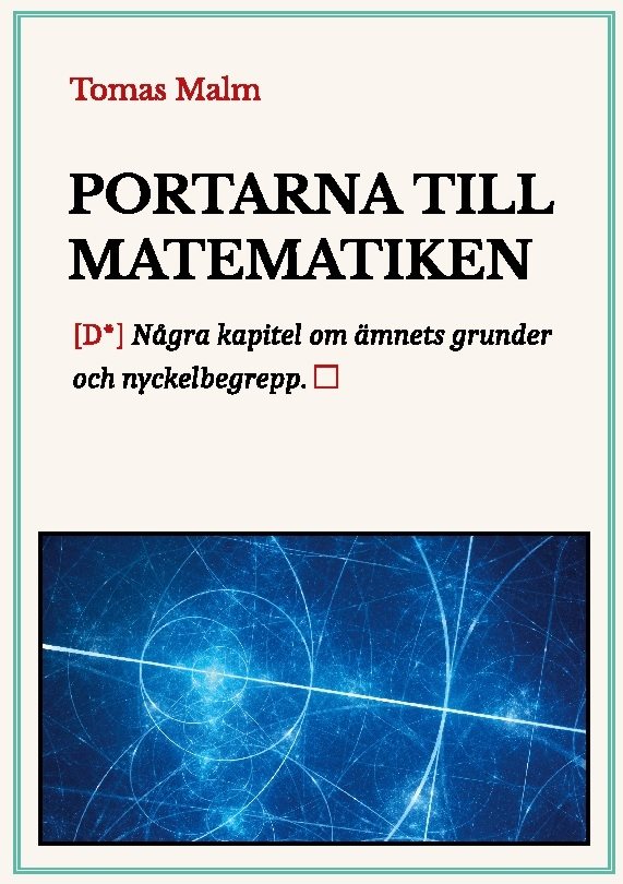 Portarna till matematiken : Några kapitel om ämnets grunder och nyckelbegre