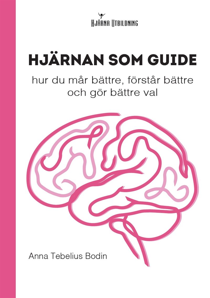 Hjärnan som guide: hur du mår bättre, förstår bättre och gör bättre val