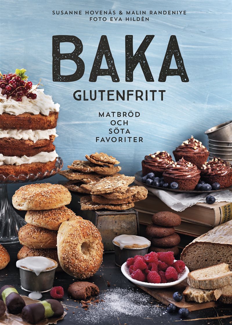 Baka glutenfritt : matbröd och söta favoriter