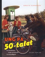 Ung på 50-talet : om förälskelser, mode och boende i en brytningstid