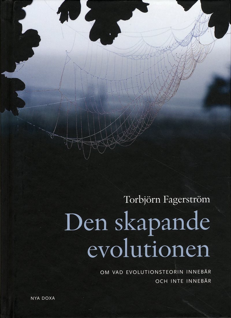 Den skapande evolutionen : om vad evolutionsteorin innebär - och inte innebär