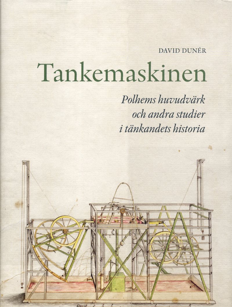 Tankemaskinen : Polhems huvudvärk och andra studier i tänkandets historia