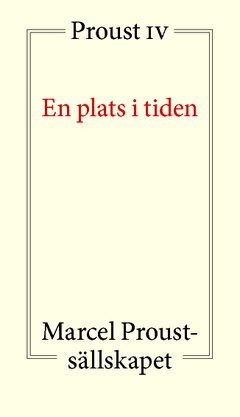 En plats i tiden : Proust IV