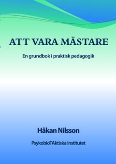 Att vara mästare : en grundbok i praktisk pedagogik