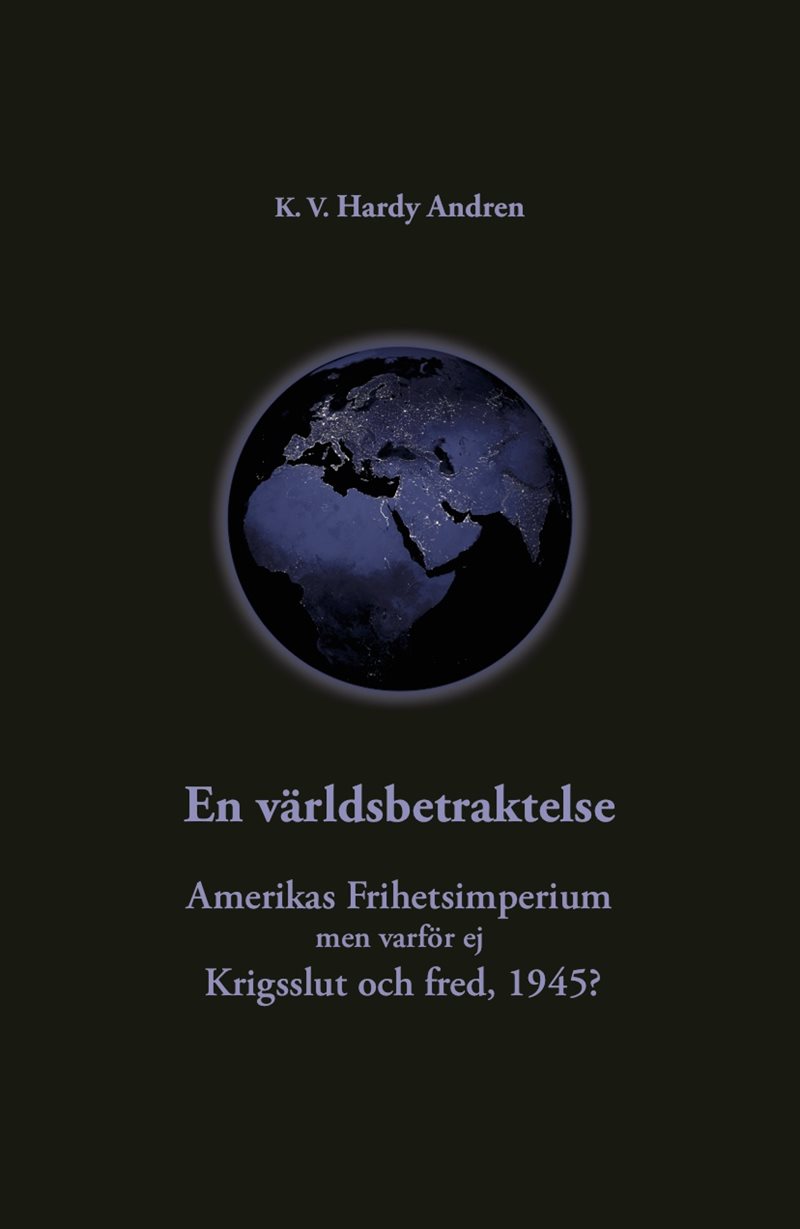 En världsbetraktelse : Amerikas frihetsimperium och krigsslut och fred,1945