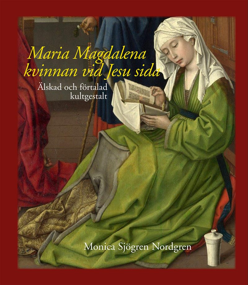 Maria Magdalena - kvinnan vid Jesu sida : älskad och förtalad kultgestalt