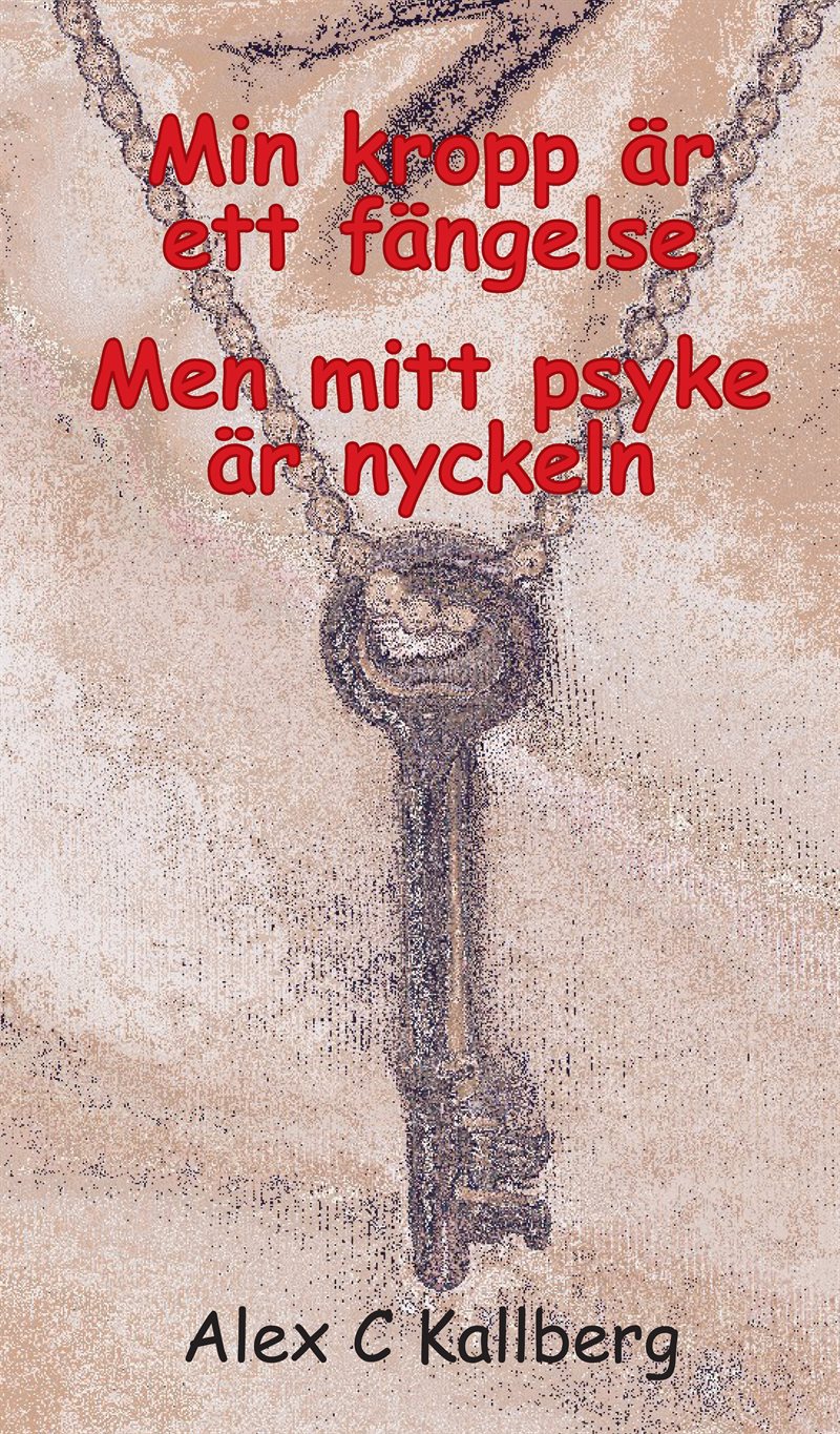 Min kropp är ett fängelse men mitt psyke är nyckeln