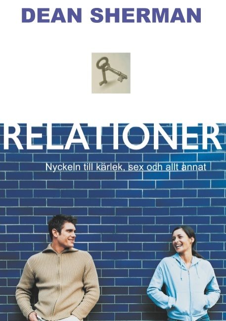 Relationer : nyckeln till kärlek, sex och allt annat