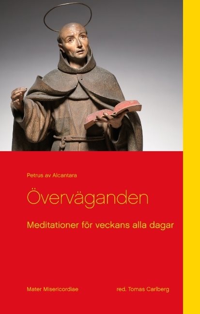 Överväganden : meditationer från helige Petrus av Alcantara för veckans alla dagar