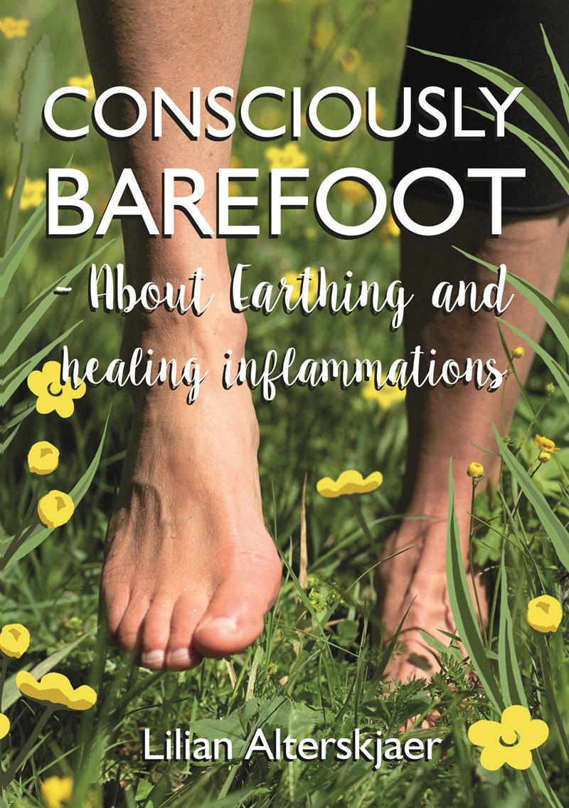 Consciously barefoot : about earthing and healing inflammations