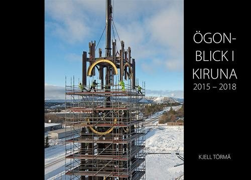 Ögonblick i Kiruna 2015-2018