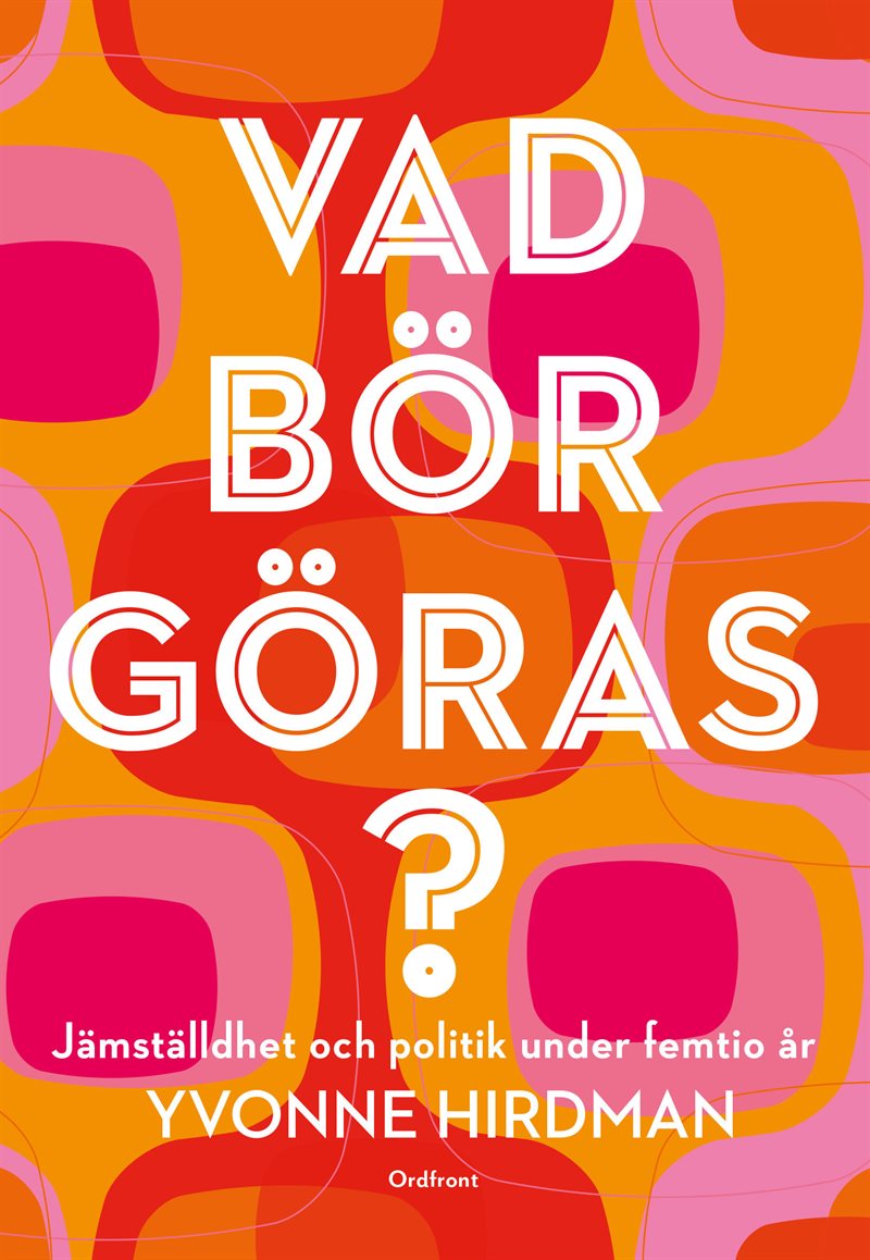 Vad bör göras? : jämställdhet och politik under femtio år