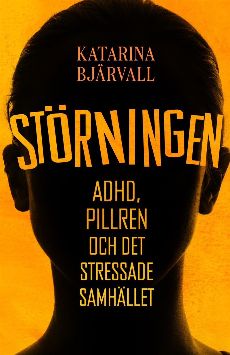 Störningen : Adhd, pillren och det stressade samhället