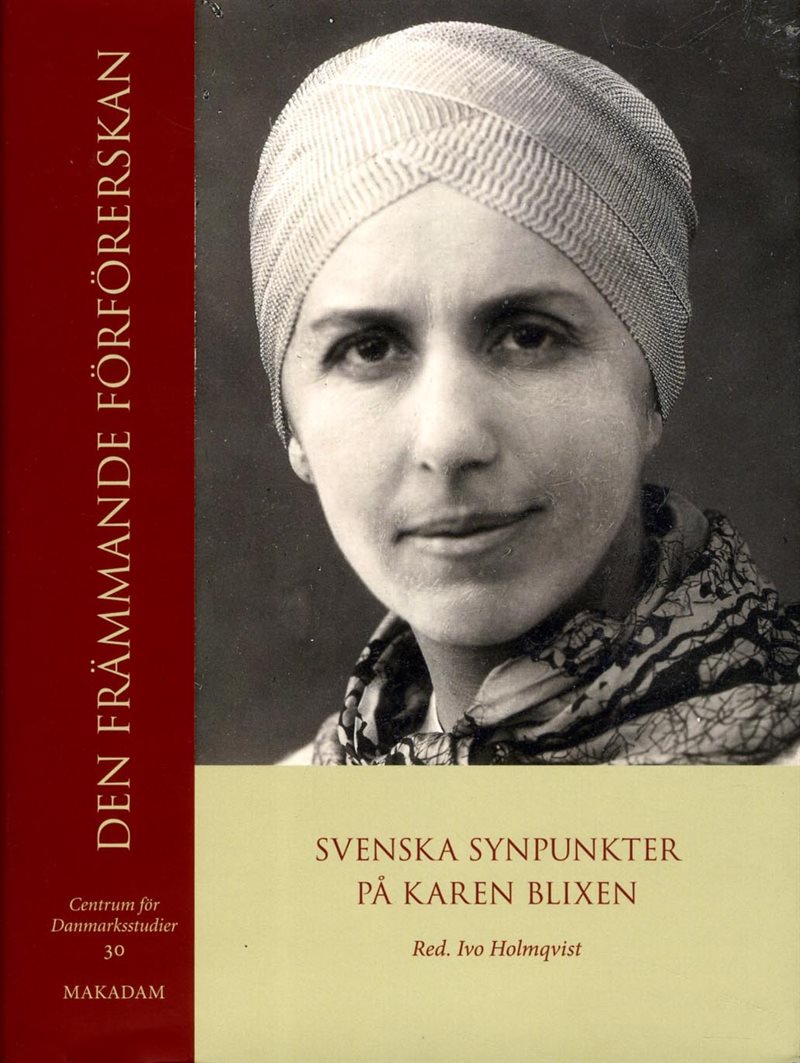 Den främmande förförerskan : svenska synpunkter på Karen Blixen