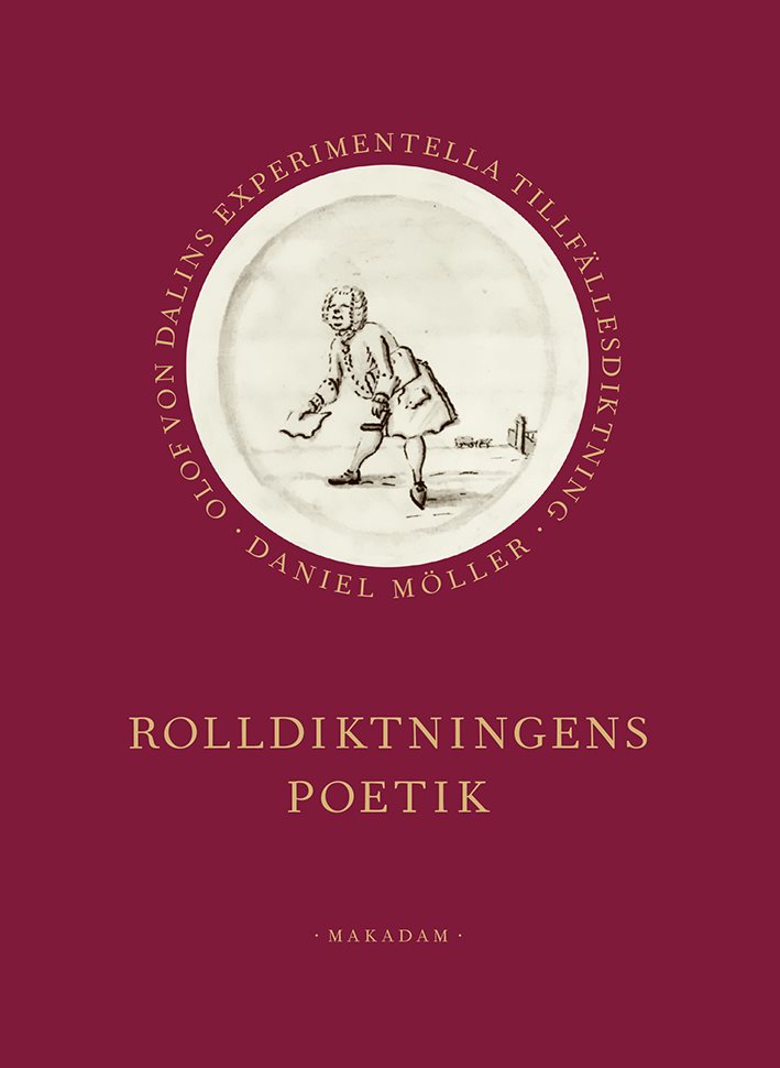 Rolldiktningens poetik : Olof von Dalins experimentella tillfällesdiktning