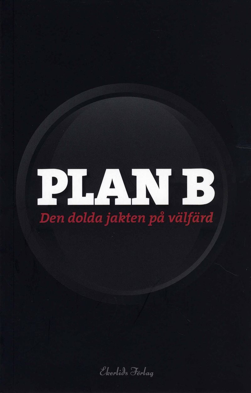 Plan B : den dolda jakten på välfärd