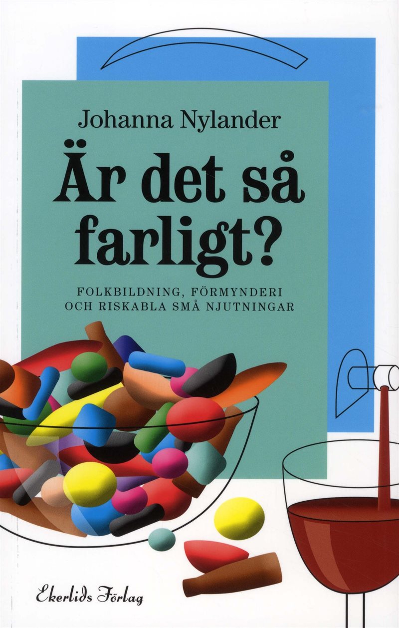 Är det så farligt? : folkhälsopolitik, förmynderi och riskabla små njutningar