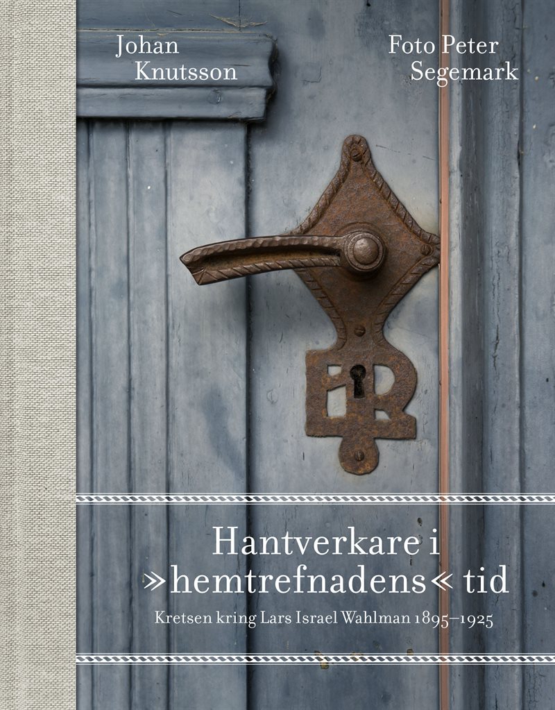 Hantverkare i "hemtrefnadens" tid : kretsen kring Lars Israel Wahlman 1895-1925