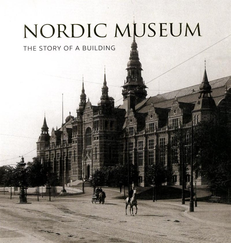 Nordic Museum : The Story of a Building