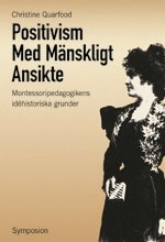 Positivism med mänskligt ansikte : Montessoripedagogikens idéhistoriska gru