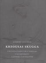 Kreousas skugga : fiktionsteoretiska nedslag i senantikens latinska littera