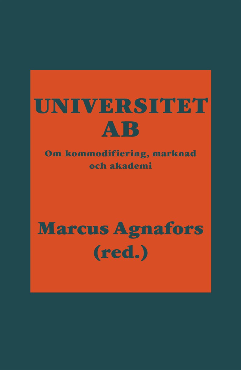 Universitet AB : om kommodifiering, marknad och akademi