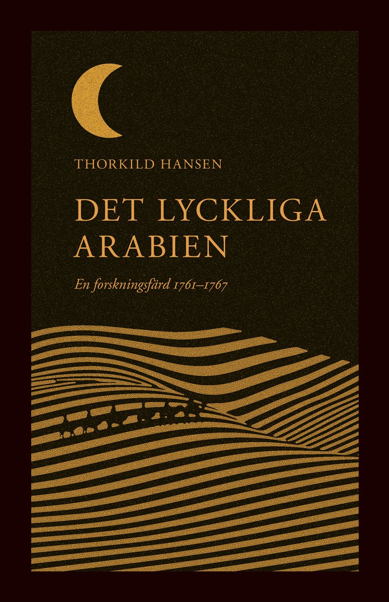 Det lyckliga Arabien : en forskningsfärd 1761–1767