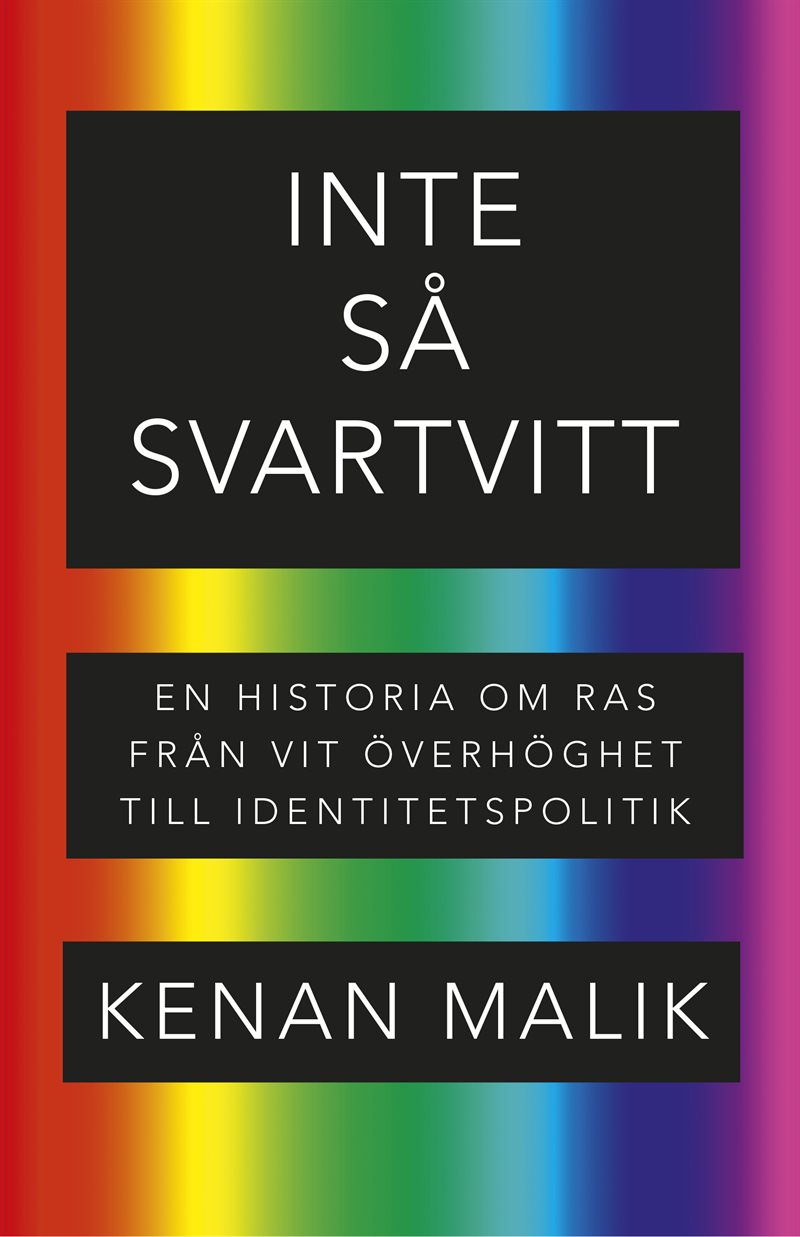 Inte så svartvitt : en historia om ras från vit överhöghet till identitetspolitik