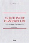 An outline of transport law : international rules in Swedish context