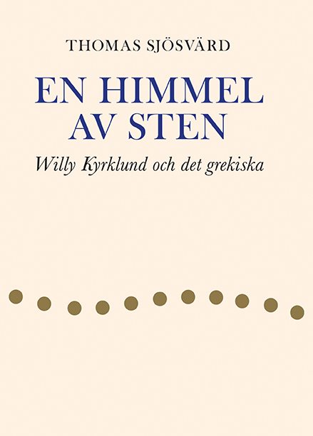 En himmel av sten : Willy Kyrklund och det grekiska