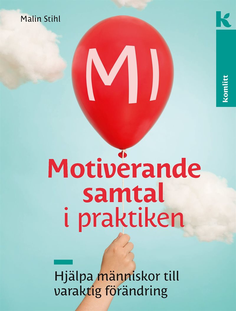 MI – Motiverande samtal i praktiken : Hjälpa människor till varaktig förändring